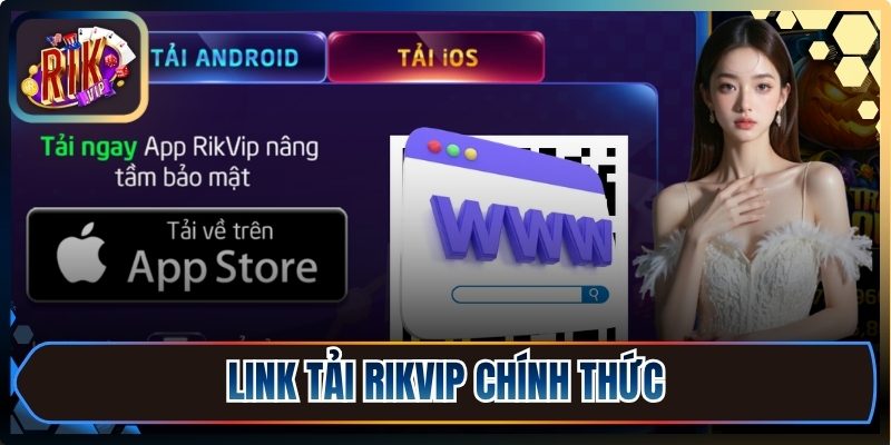 Link tải Rikvip chính thức, đảm bảo bảo mật