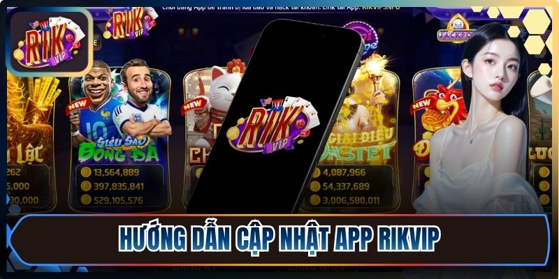 Hướng dẫn cập nhật Rikvip phiên bản mới nhất