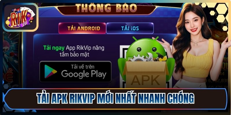 Tải APK Rikvip mới nhất nhanh chóng, an toàn